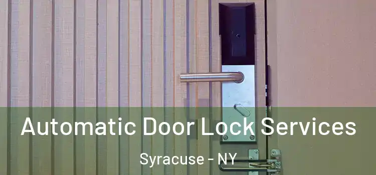  Automatic Door Lock Services Syracuse - NY