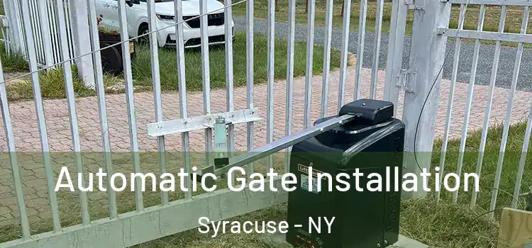  Automatic Gate Installation Syracuse - NY
