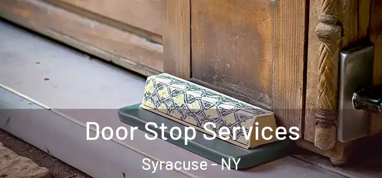  Door Stop Services Syracuse - NY