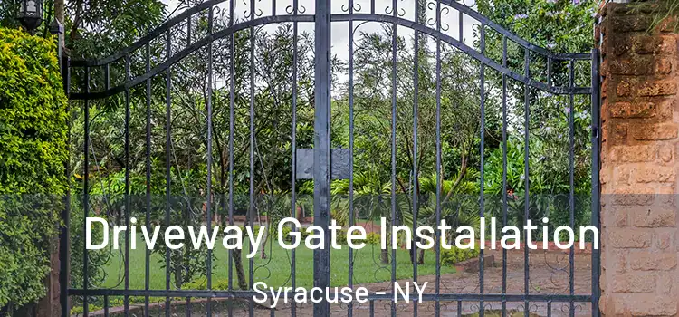 Driveway Gate Installation Syracuse - NY