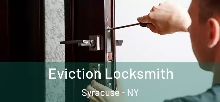  Eviction Locksmith Syracuse - NY