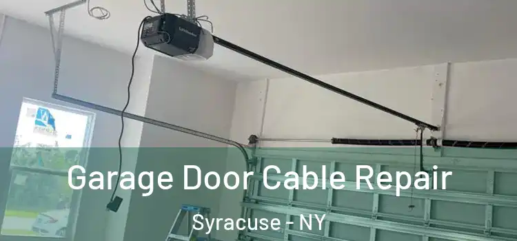  Garage Door Cable Repair Syracuse - NY