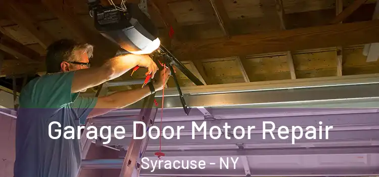  Garage Door Motor Repair Syracuse - NY