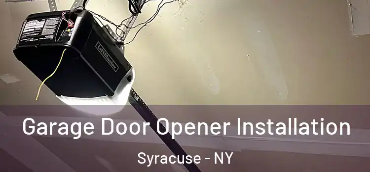  Garage Door Opener Installation Syracuse - NY