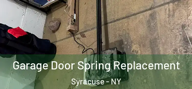  Garage Door Spring Replacement Syracuse - NY
