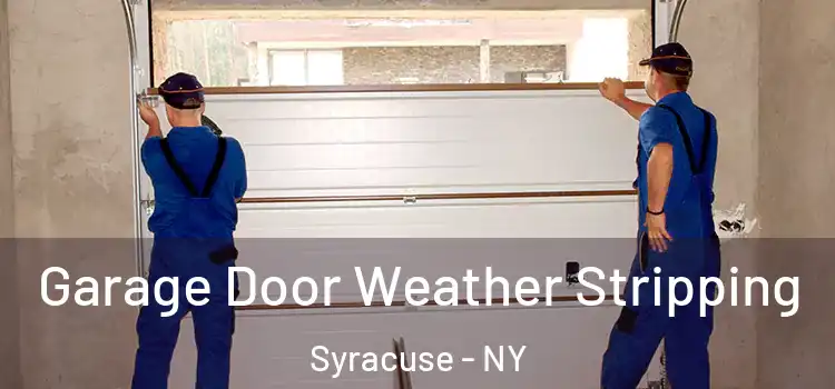  Garage Door Weather Stripping Syracuse - NY
