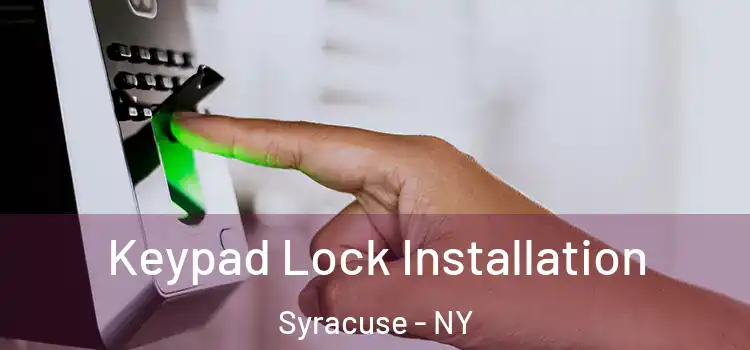  Keypad Lock Installation Syracuse - NY