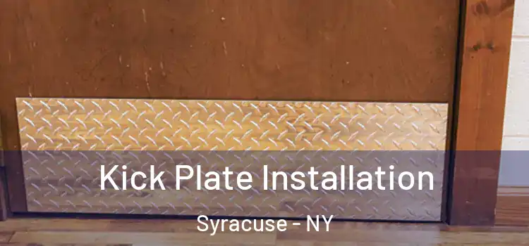 Kick Plate Installation Syracuse - NY