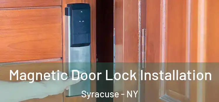  Magnetic Door Lock Installation Syracuse - NY