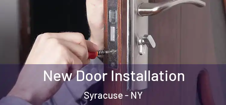 New Door Installation Syracuse - NY