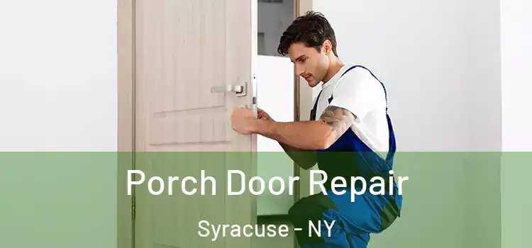  Porch Door Repair Syracuse - NY