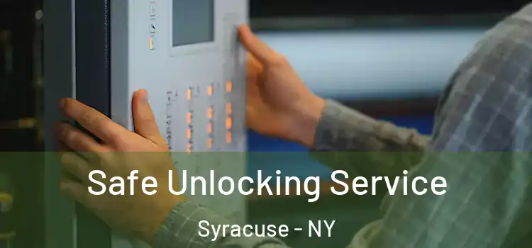 Safe Unlocking Service Syracuse - NY