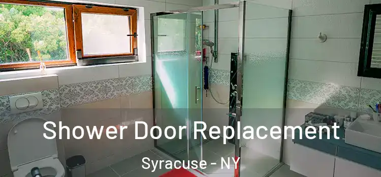  Shower Door Replacement Syracuse - NY