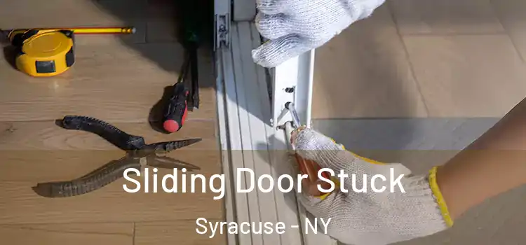  Sliding Door Stuck Syracuse - NY