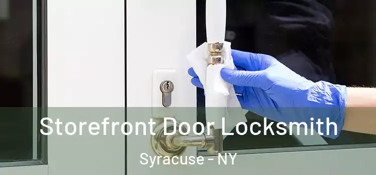  Storefront Door Locksmith Syracuse - NY